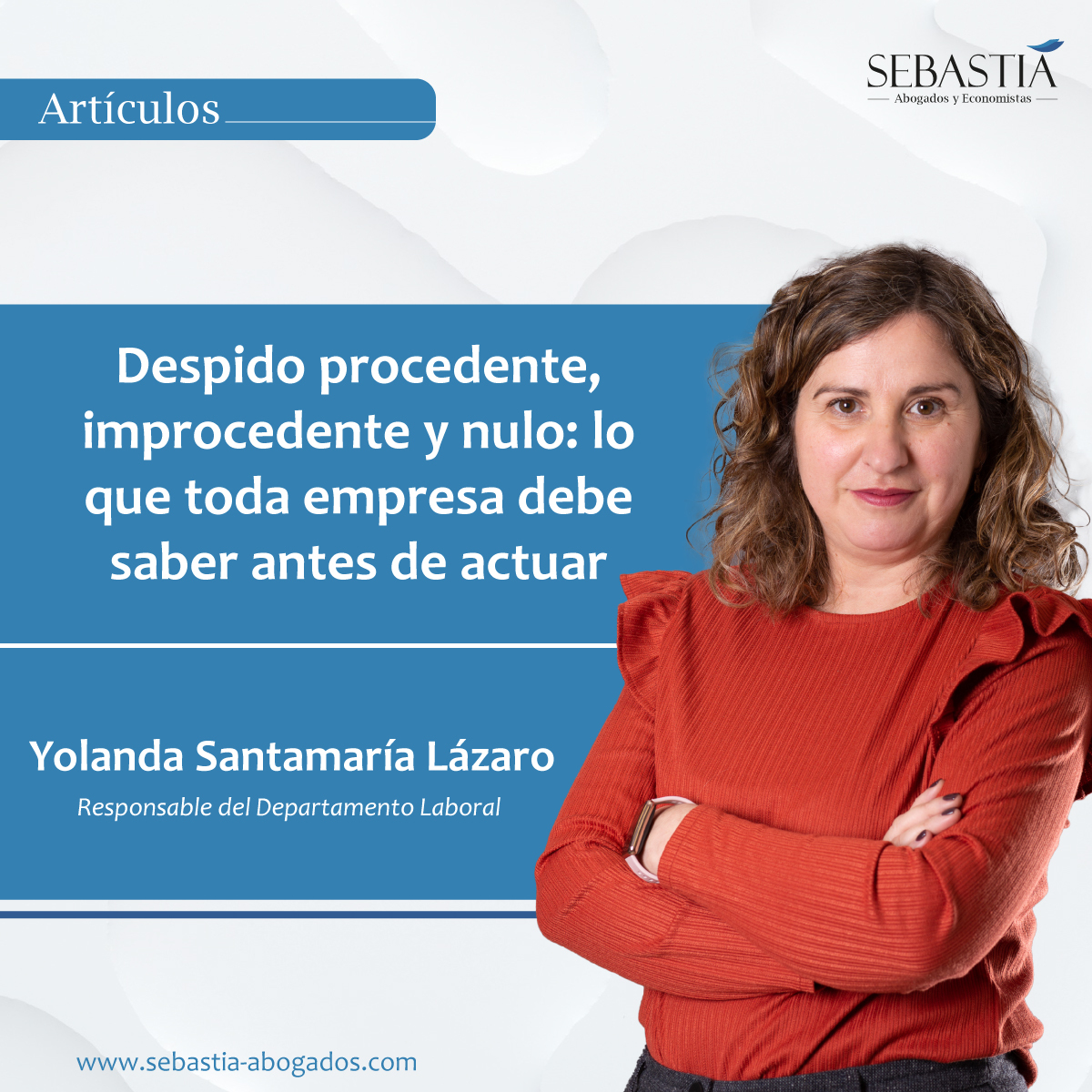 Despido procedente, improcedente y nulo: lo que toda empresa debe saber antes de actuar